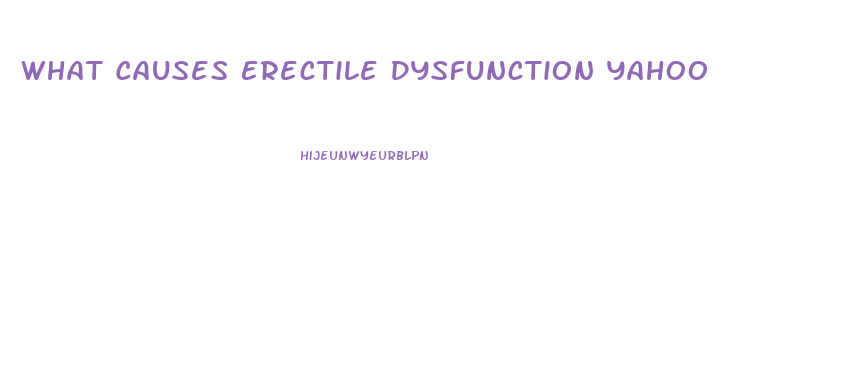 What Causes Erectile Dysfunction Yahoo