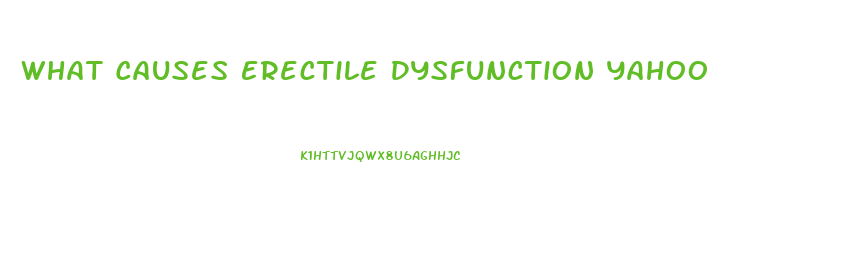 What Causes Erectile Dysfunction Yahoo