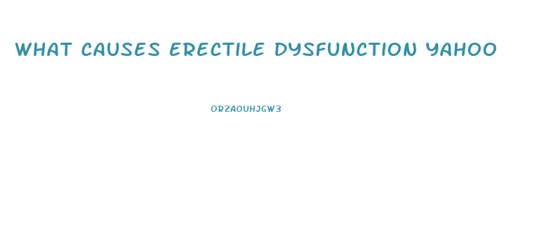 What Causes Erectile Dysfunction Yahoo
