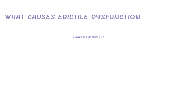 What Causes Erictile Dysfunction