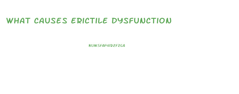 What Causes Erictile Dysfunction