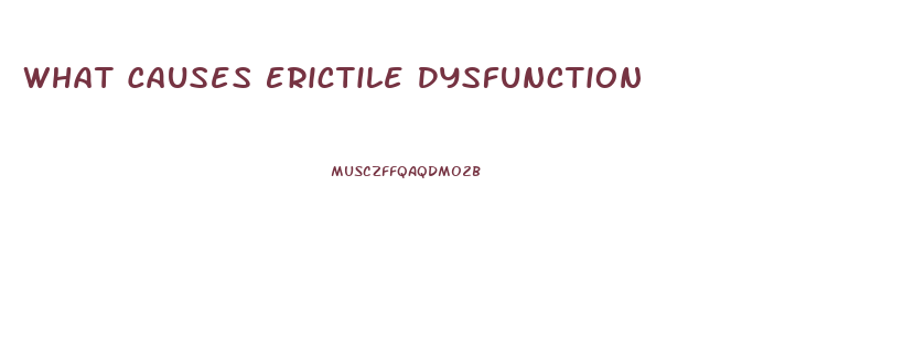 What Causes Erictile Dysfunction