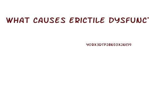 What Causes Erictile Dysfunction