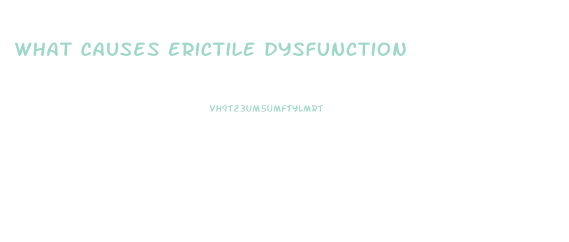 What Causes Erictile Dysfunction