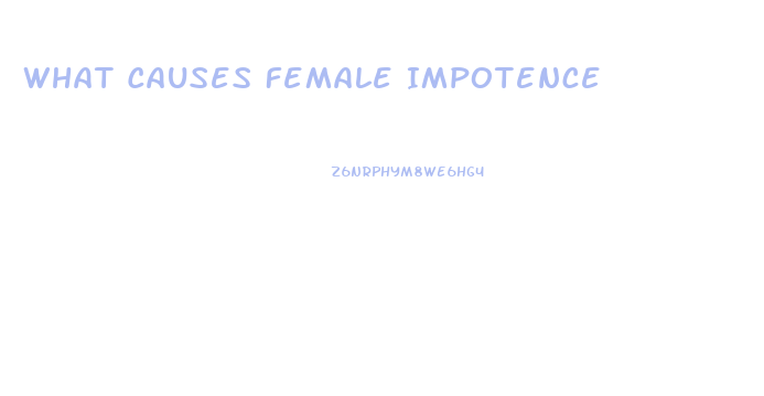 What Causes Female Impotence