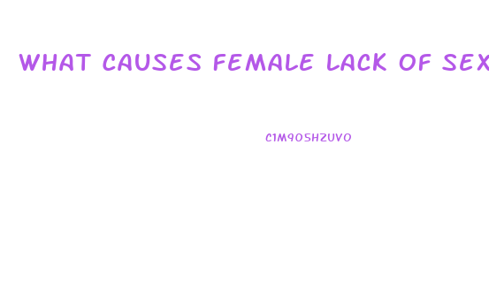 What Causes Female Lack Of Sex Drive