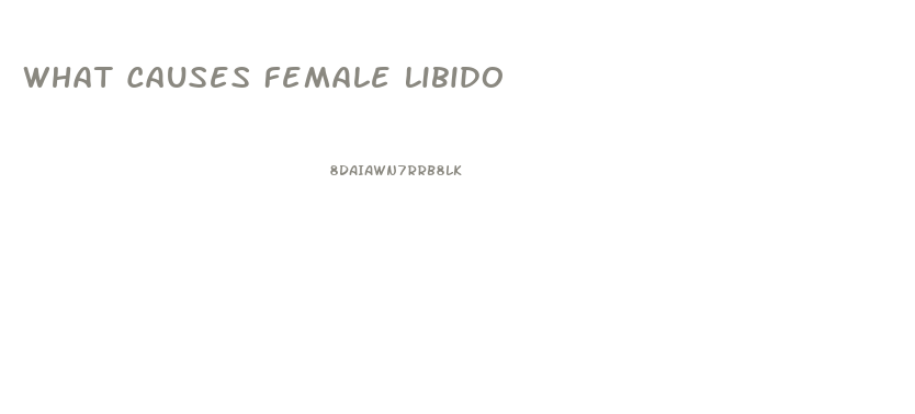 What Causes Female Libido