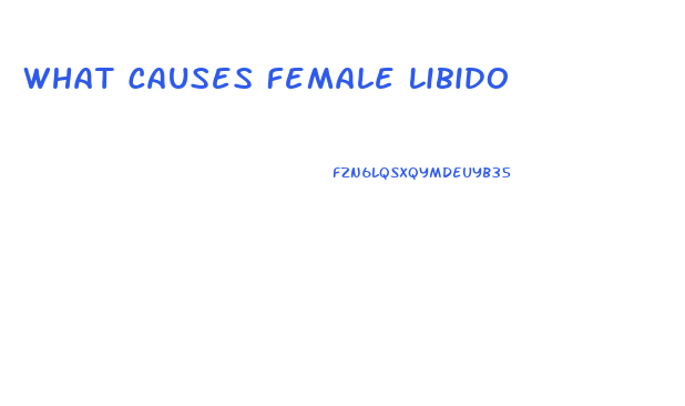 What Causes Female Libido