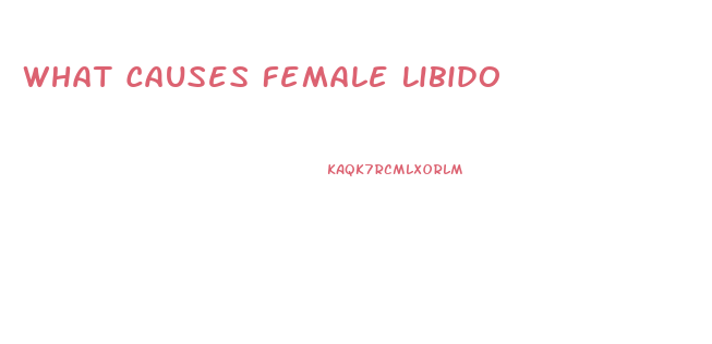 What Causes Female Libido