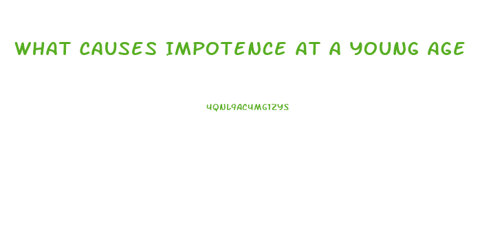 What Causes Impotence At A Young Age