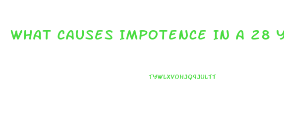 What Causes Impotence In A 28 Year Old Male