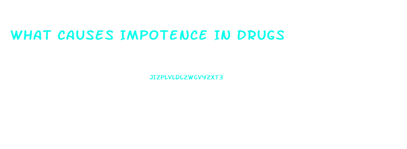 What Causes Impotence In Drugs