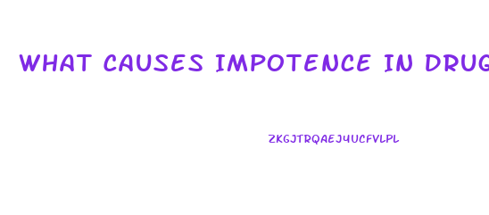 What Causes Impotence In Drugs
