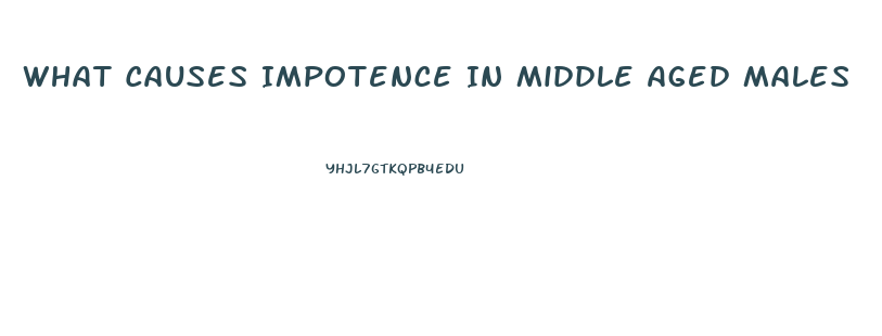 What Causes Impotence In Middle Aged Males