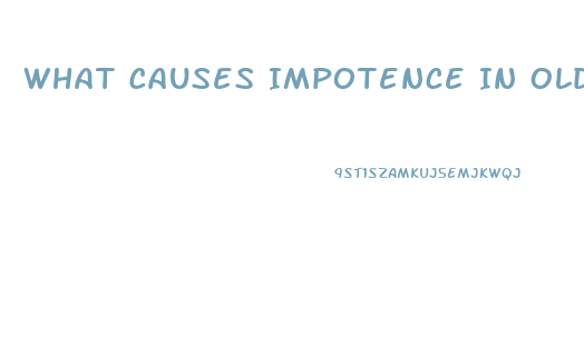 What Causes Impotence In Older Males