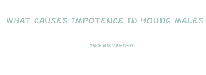 What Causes Impotence In Young Males