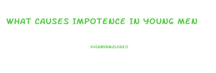 What Causes Impotence In Young Men