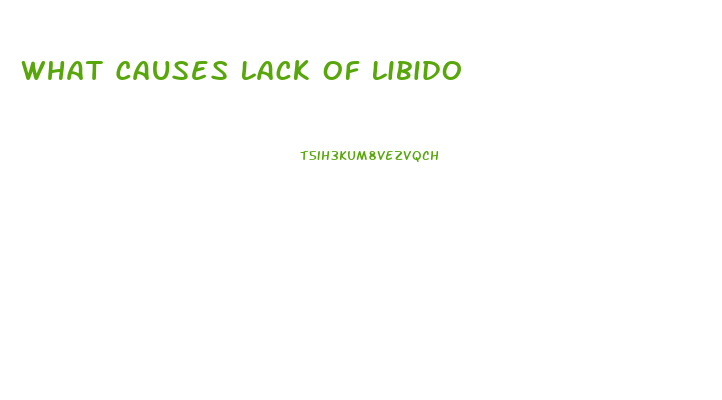 What Causes Lack Of Libido