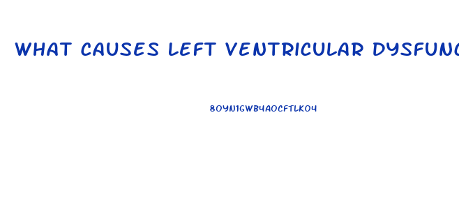 What Causes Left Ventricular Dysfunction