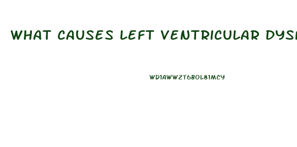 What Causes Left Ventricular Dysfunction