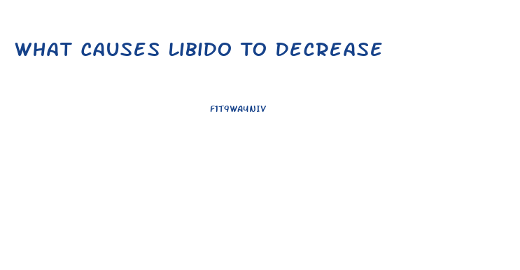 What Causes Libido To Decrease