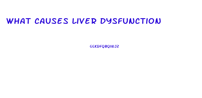 What Causes Liver Dysfunction