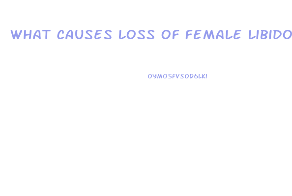 What Causes Loss Of Female Libido