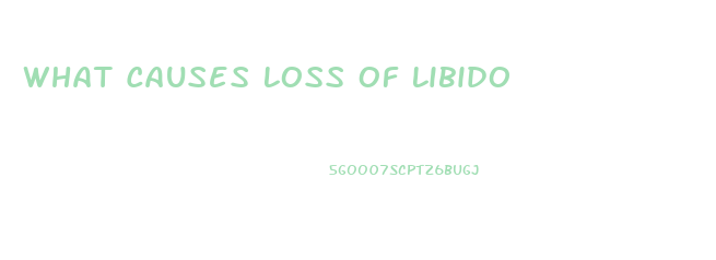 What Causes Loss Of Libido