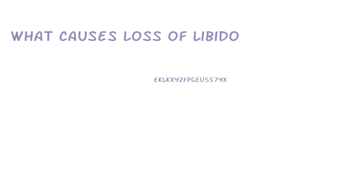 What Causes Loss Of Libido