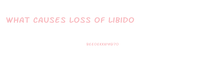 What Causes Loss Of Libido