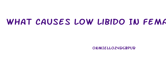 What Causes Low Libido In Females