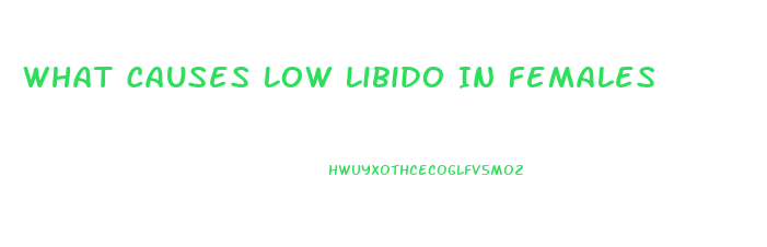 What Causes Low Libido In Females