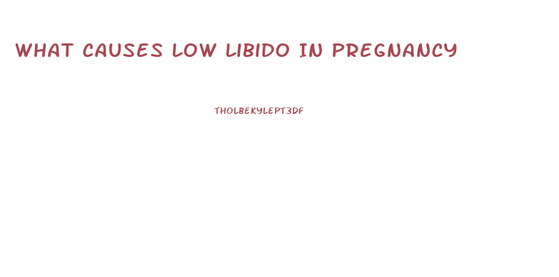 What Causes Low Libido In Pregnancy