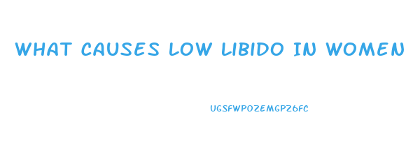 What Causes Low Libido In Women