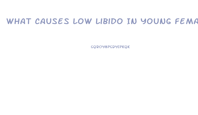 What Causes Low Libido In Young Females