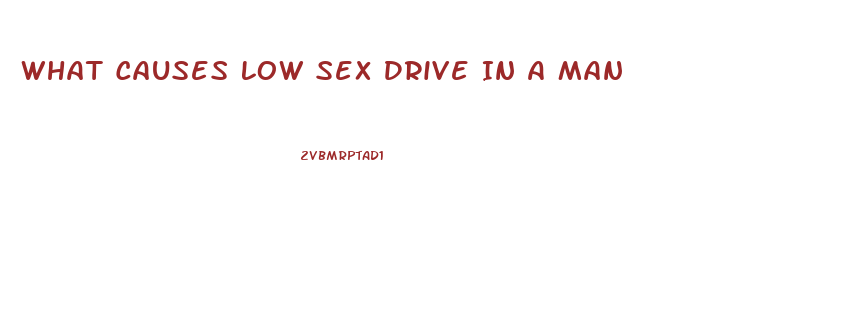What Causes Low Sex Drive In A Man