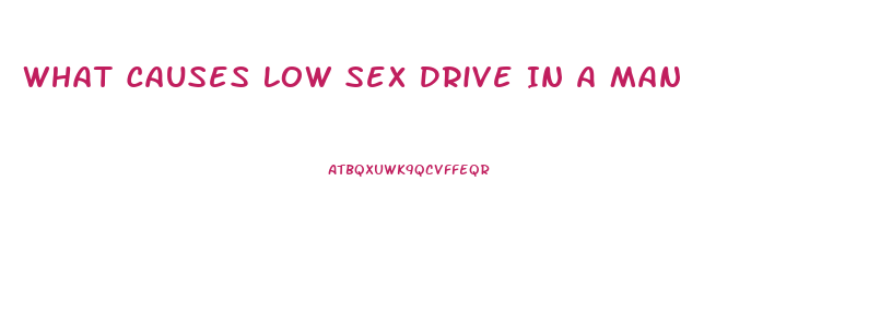 What Causes Low Sex Drive In A Man
