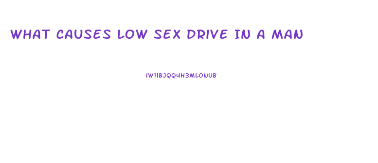 What Causes Low Sex Drive In A Man