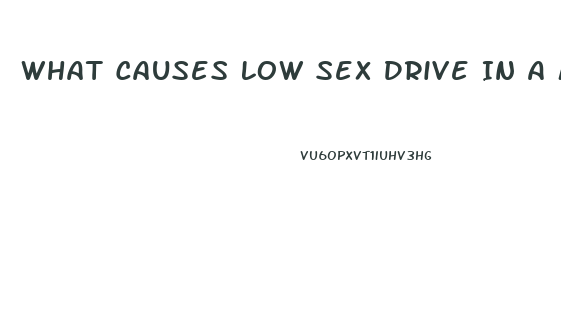 What Causes Low Sex Drive In A Man