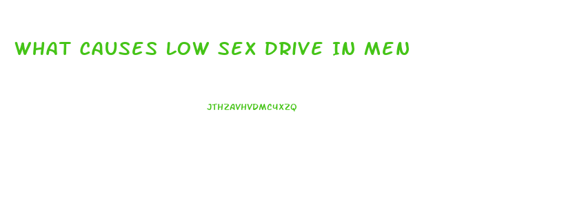 What Causes Low Sex Drive In Men