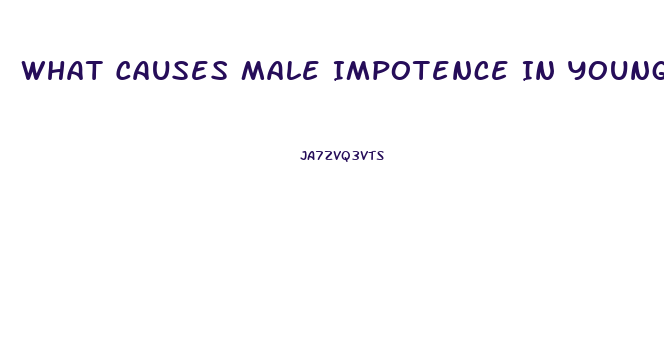 What Causes Male Impotence In Young Males