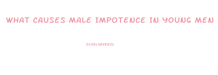 What Causes Male Impotence In Young Men