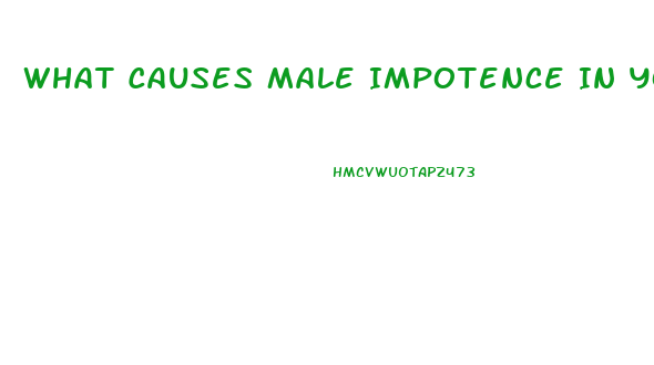 What Causes Male Impotence In Young Men
