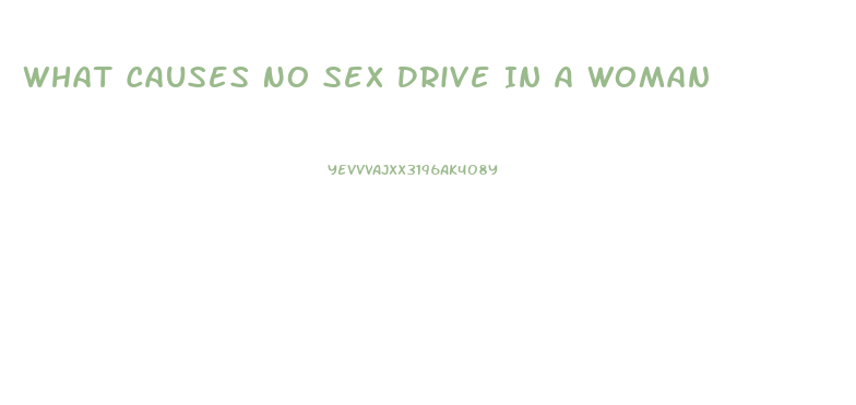 What Causes No Sex Drive In A Woman