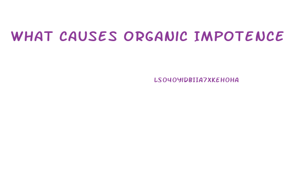 What Causes Organic Impotence