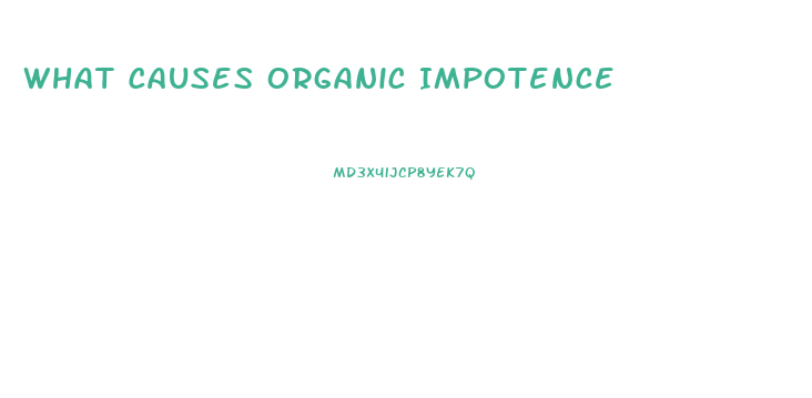 What Causes Organic Impotence