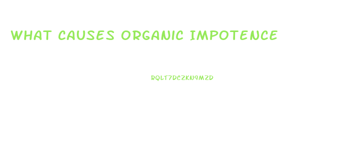 What Causes Organic Impotence