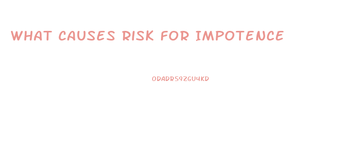 What Causes Risk For Impotence