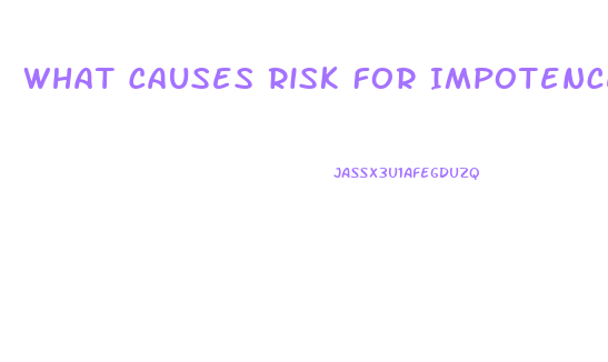 What Causes Risk For Impotence