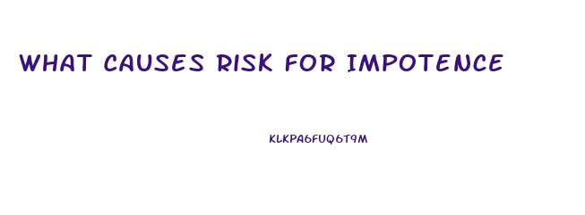 What Causes Risk For Impotence